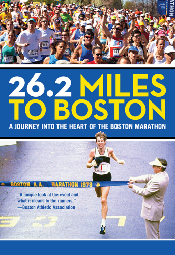 26.2 Miles to Boston: A Journey into the Heart of the Boston Marathon