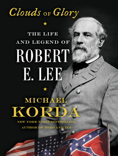 Clouds of Glory: The Life and Legend of Robert E. Lee