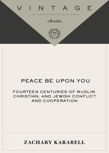 Peace Be Upon You: Fourteen Centuries of Muslim, Christian, and Jewish Conflict and Cooperation