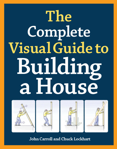 The Complete Visual Guide to Building a House