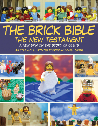 The Brick Bible: The New Testament: A New Spin on the Story of Jesus