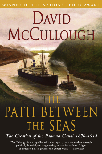 The Path Between the Seas: The Creation of the Panama Canal 1870-1914