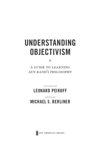 Understanding Objectivism: A Guide to Learning Ayn Rand's Philosophy