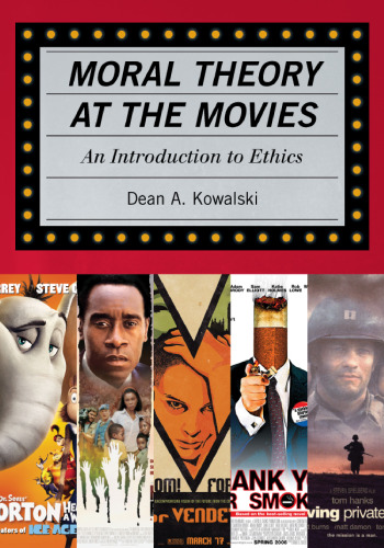 Moral Theory at the Movies: An Introduction to Ethics