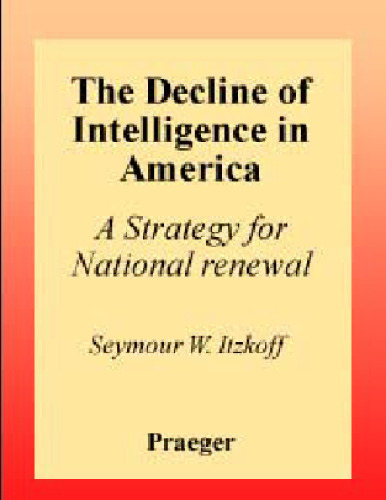 The Decline of Intelligence in America: A Strategy for National Renewal