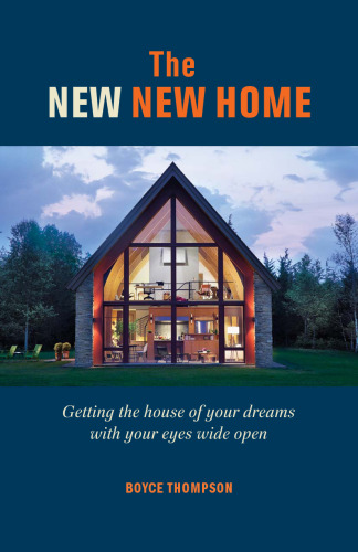 The New New Home, The: Getting the house of your dreams with your eyes wide open