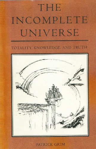 The Incomplete Universe: Totality, Knowledge, and Truth