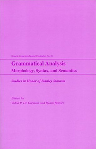 Grammatical Analysis: Morphology, Syntax and Semantics: Studies in Honor of Stanley Starosta