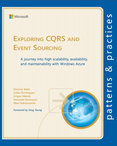 Exploring CQRS and Event Sourcing: A journey into high scalability, availability, and maintainability with Windows Azure