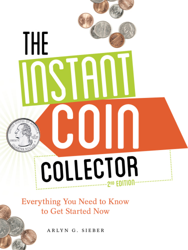 The Instant Coin Collector: Everything You Need to Know to Get Started Now