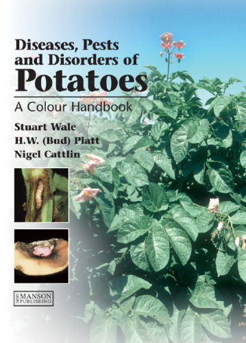 Diseases, pests and disorders of potatoes : a colour handbook