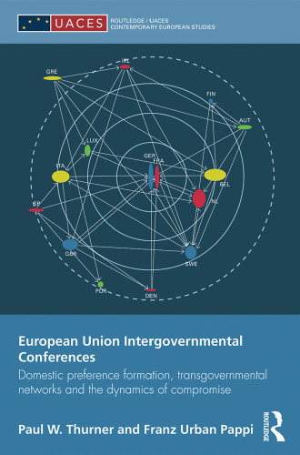 European Union intergovernmental conferences : domestic preference formation, transgovernmental networks and the dynamiks of compromise politics