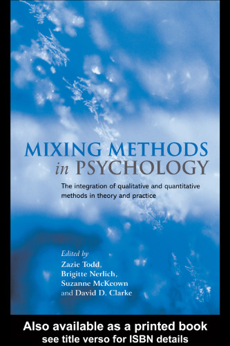 Mixing methods in psychology : the integration of qualitative and quantitative methods in theory and practice