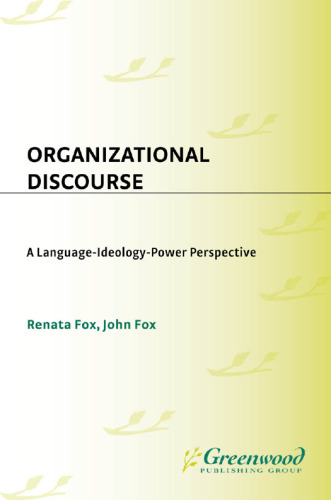 Organizational discourse : a language-ideology-power perspective