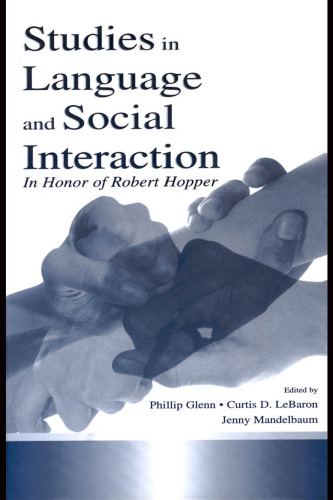 Studies in Language and Social Interaction: In Honor of Robert Hopper