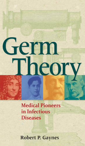 Germ theory : medical pioneers in infectious diseases