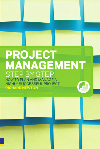 Project management, step by step : how to plan and manage a highly successful project