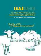 ISAE 2012 : proceedings of the 46th Congress of the International Society of Applied Ethology, 31 July-4 August 2012, Vienna, Austria : quality of life in designed environments