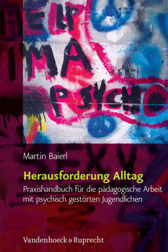 Herausforderung Alltag: Praxishandbuch fur die padagogische Arbeit mit psychisch gestorten Jugendlichen