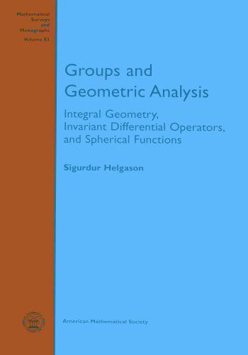 Groups and geometric analysis : integral geometry, invariant differential operators, and spherical functions