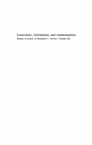 Uncertainty, Information and Communication: Essays in Honor of Kenneth J. Arrow, Volume III