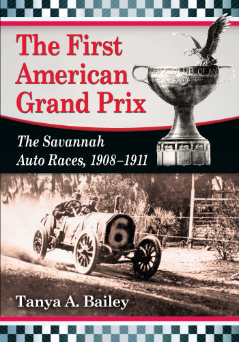 The First American Grand Prix: The Savannah Auto Races, 1908-1911