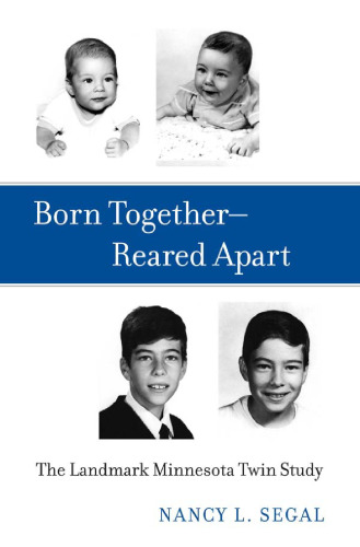 Born Together - Reared Apart: The Landmark Minnesota Twin Study