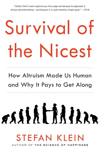 Survival of the Nicest: How Altruism Made Us Human and Why It Pays to Get Along