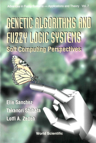 Genetic Algorithms And Fuzzy Logic Systems Soft Computing Perspectives