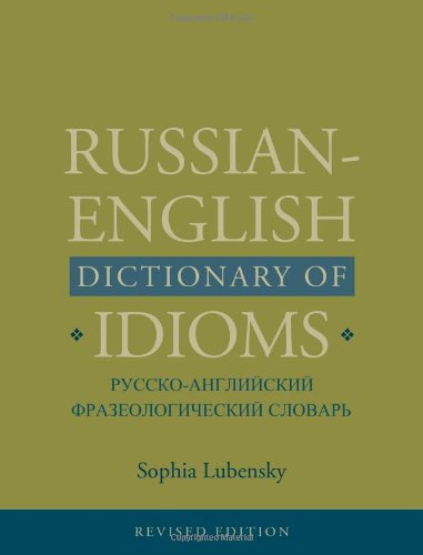 Russian-English Dictionary of Idioms, Revised Edition