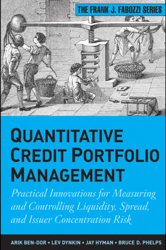 Quantitative Credit Portfolio Management: Practical Innovations for Measuring and Controlling Liquidity, Spread, and Issuer Concentration Risk