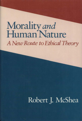 Morality and Human Nature: A New Route to Ethical Theory