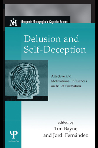 Delusion and Self-Deception: Affective and Motivational Influences on Belief Formation