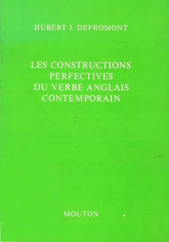 Les constructions perfectives du verbe anglais contemporain: étude comparée de l’aspect transcendant dans les systèmes verbaux anglais et français