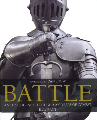 Battle: A Visual Journey Through 5,000 Years of Combat