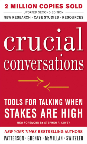 Crucial Conversations Tools for Talking When Stakes Are High