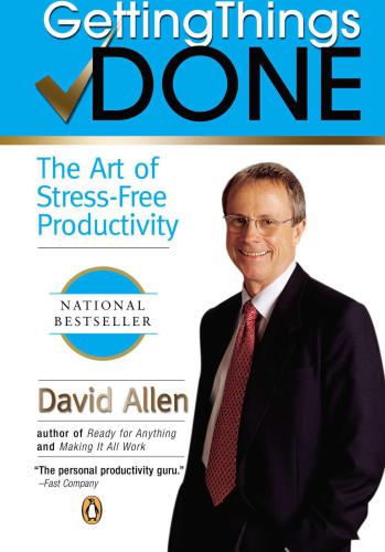 Getting Things Done: The Art of Stress-Free Productivity