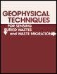 Geophysical Techniques - For Sensing Buried Wastes and Waste Migration