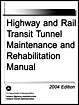 Highway and Rail Transit Tunnel Maintenance and Rehabilitation Manual