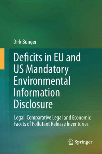 Deficits in EU and US Mandatory Environmental Information Disclosure: Legal, Comparative Legal and Economic Facets of Pollutant Release Inventories