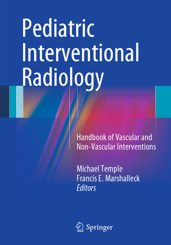 Pediatric Interventional Radiology: Handbook of Vascular and Non-Vascular Interventions