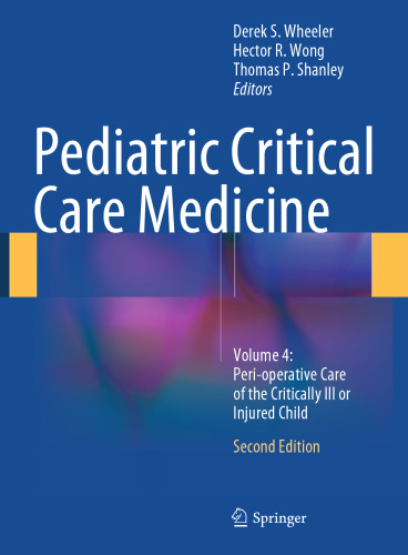 Pediatric Critical Care Medicine: Volume 4: Peri-operative Care of the Critically Ill or Injured Child