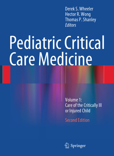 Pediatric Critical Care Medicine: Volume 1: Care of the Critically Ill or Injured Child