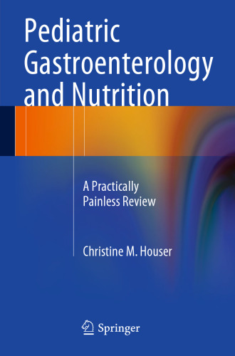 Pediatric Gastroenterology and Nutrition: A Practically Painless Review