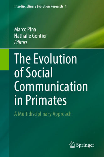 The Evolution of Social Communication in Primates: A Multidisciplinary Approach