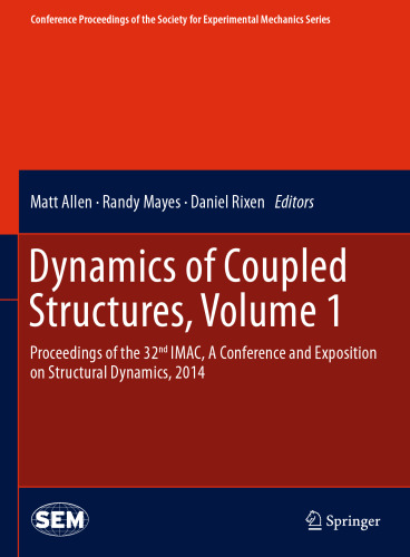 Dynamics of Coupled Structures, Volume 1: Proceedings of the 32nd IMAC, A Conference and Exposition on Structural Dynamics, 2014