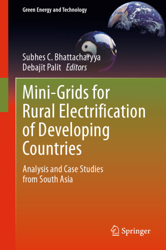 Mini-Grids for Rural Electrification of Developing Countries: Analysis and Case Studies from South Asia