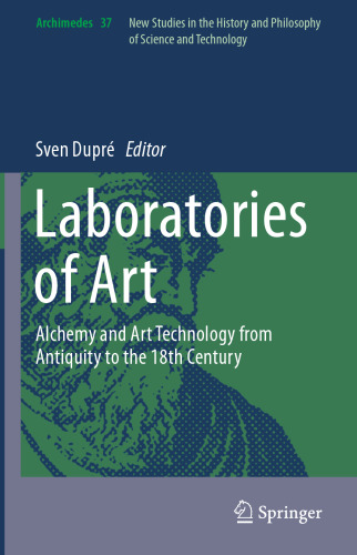 Laboratories of Art: Alchemy and Art Technology from Antiquity to the 18th Century