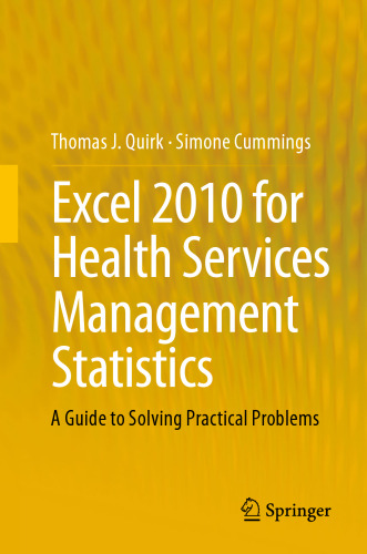 Excel 2010 for Health Services Management Statistics: A Guide to Solving Practical Problems