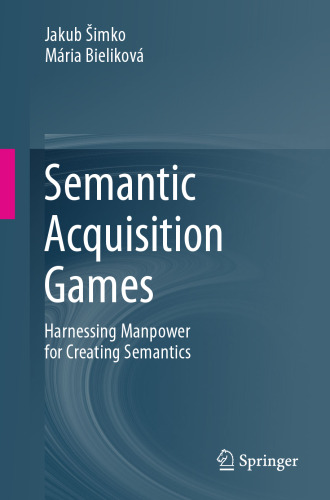 Semantic Acquisition Games: Harnessing Manpower for Creating Semantics